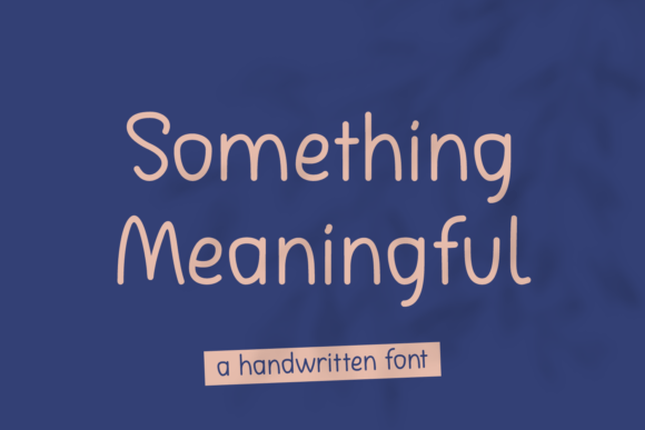 Something Meaningful: The Handwritten Typeface That Elevates Digital Branding